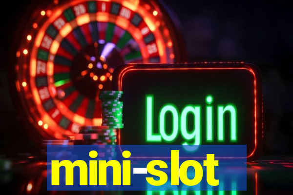 mini-slot