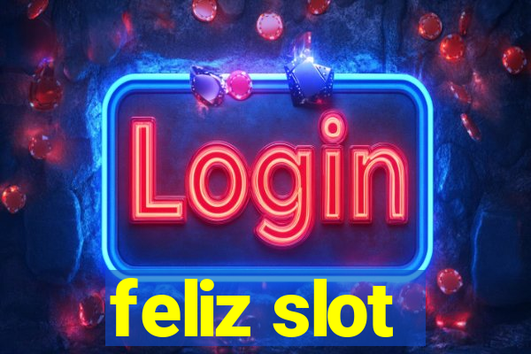 feliz slot