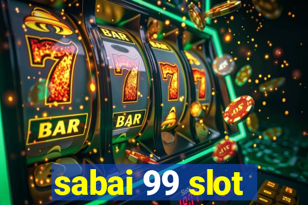 sabai 99 slot