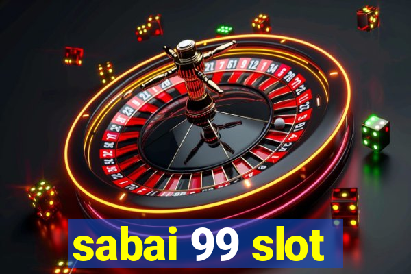 sabai 99 slot