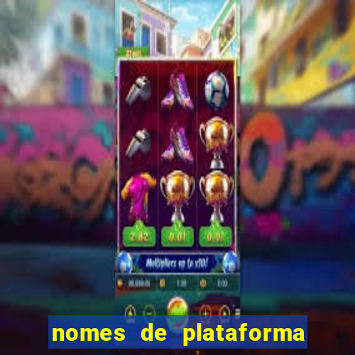 nomes de plataforma de jogos de aposta