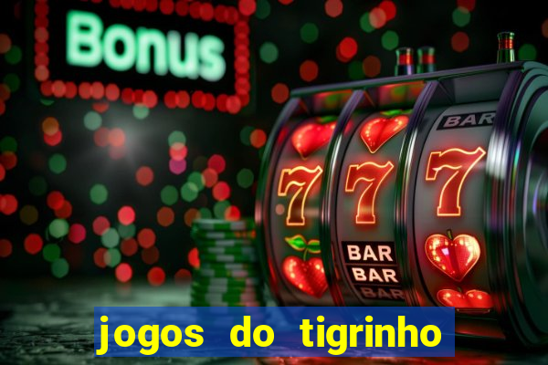 jogos do tigrinho com bonus de cadastro