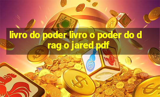 livro do poder livro o poder do drag o jared pdf