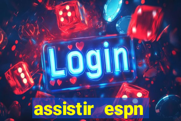 assistir espn brasil ao vivo