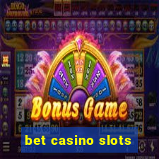 bet casino slots