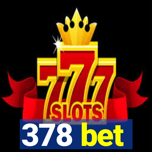 378 bet