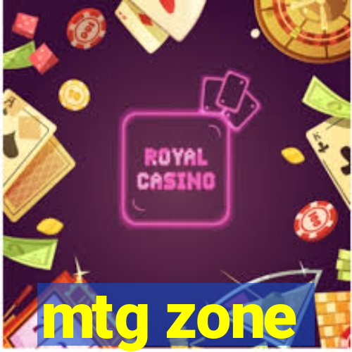 mtg zone