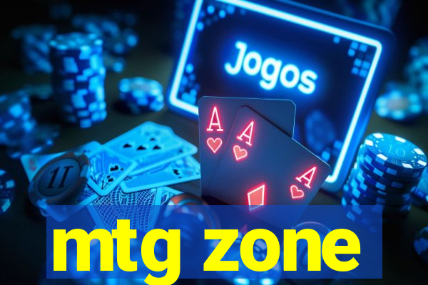 mtg zone