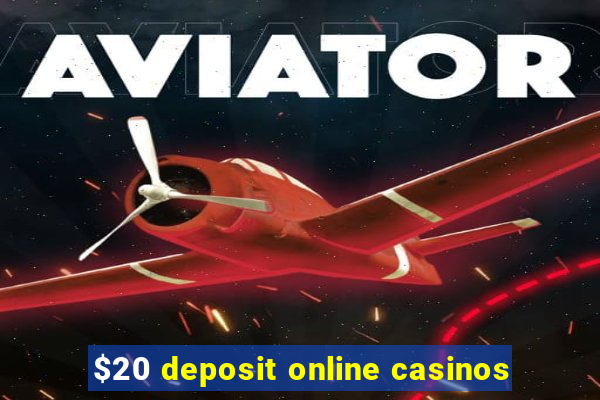 $20 deposit online casinos