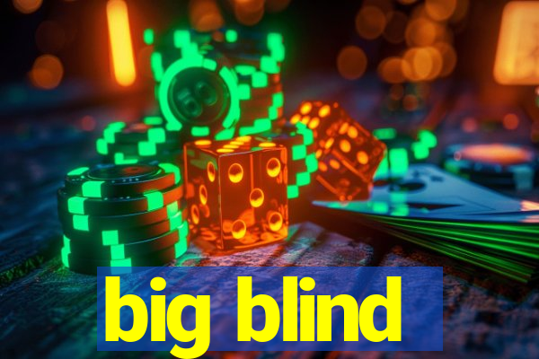 big blind