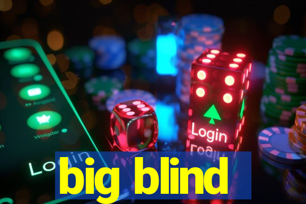 big blind