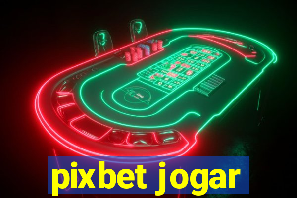 pixbet jogar