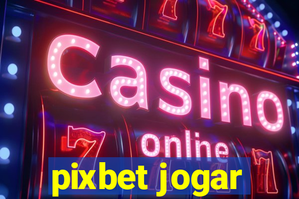 pixbet jogar