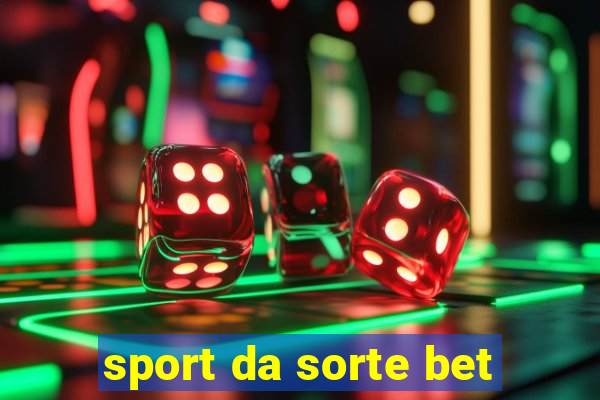 sport da sorte bet