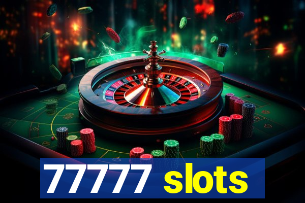 77777 slots