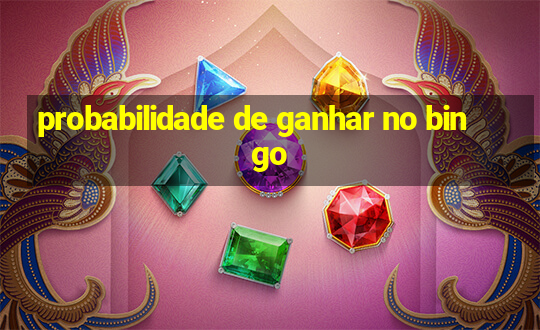 probabilidade de ganhar no bingo