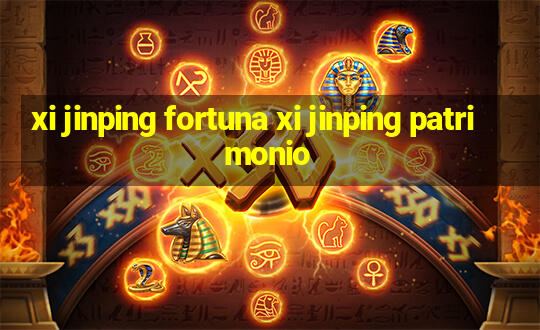 xi jinping fortuna xi jinping patrimonio