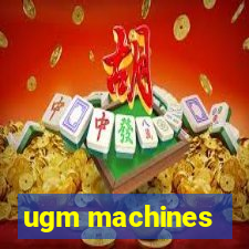 ugm machines