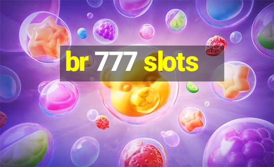 br 777 slots