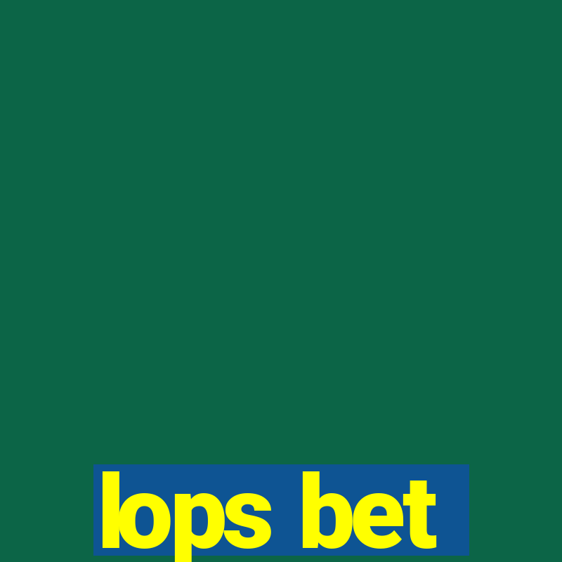 lops bet