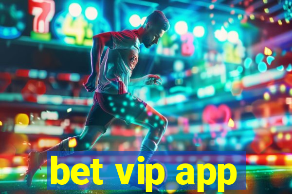 bet vip app