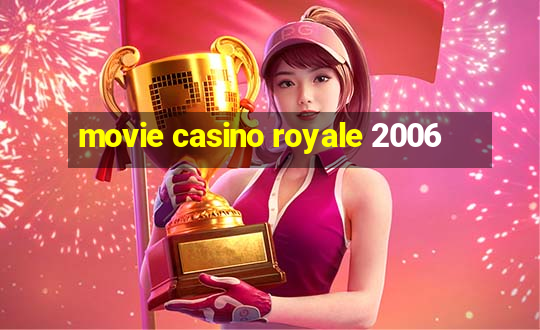 movie casino royale 2006