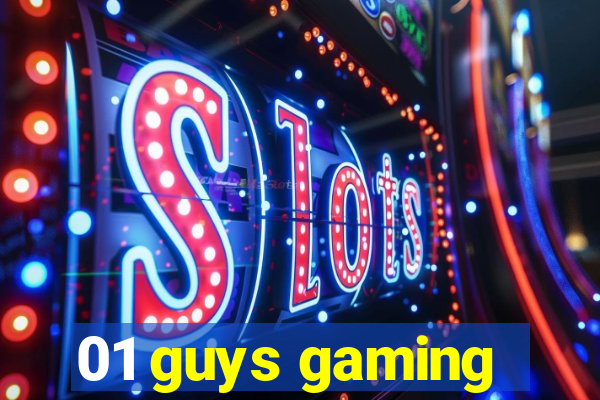 01 guys gaming