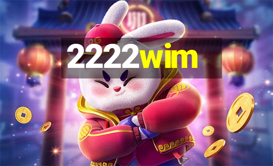 2222wim