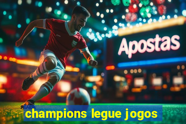 champions legue jogos