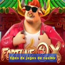 tipos de jogos de casino