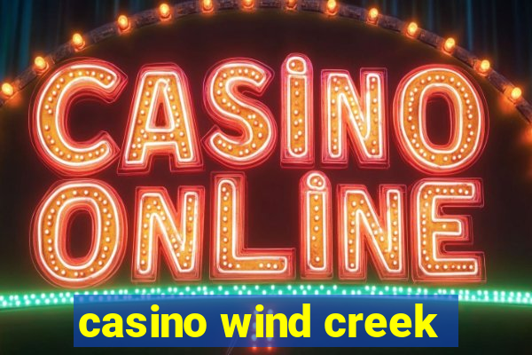 casino wind creek