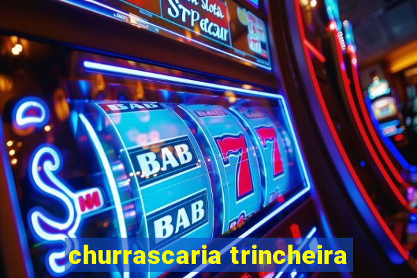 churrascaria trincheira