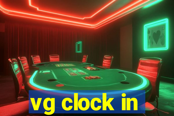 vg clock in