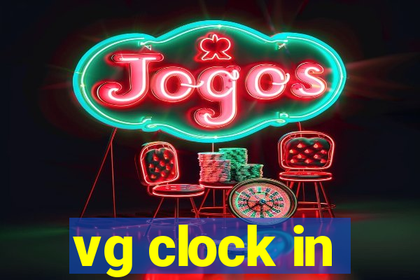 vg clock in