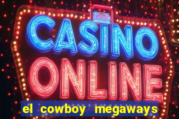 el cowboy megaways slot online