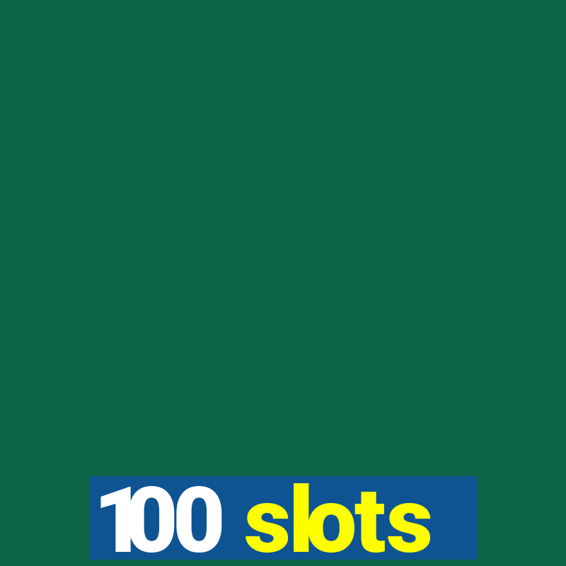 100 slots