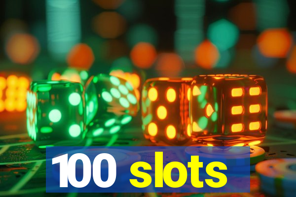 100 slots