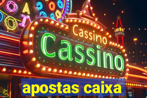 apostas caixa