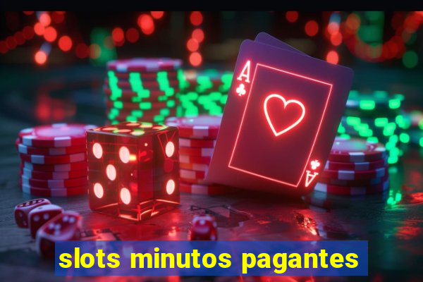 slots minutos pagantes