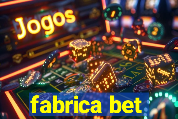 fabrica bet