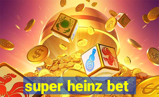 super heinz bet