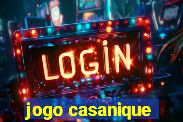 jogo casanique