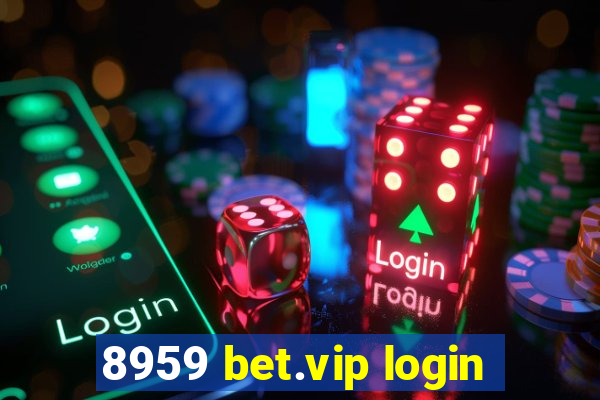 8959 bet.vip login