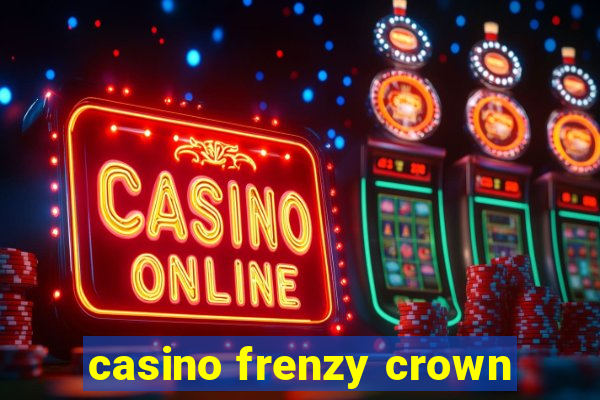 casino frenzy crown