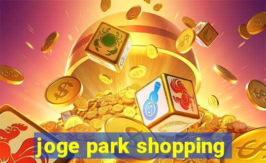 joge park shopping