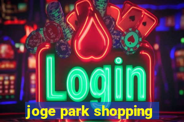 joge park shopping