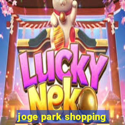 joge park shopping