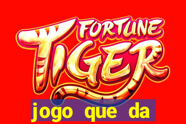 jogo que da dinheiro de verdade gratis