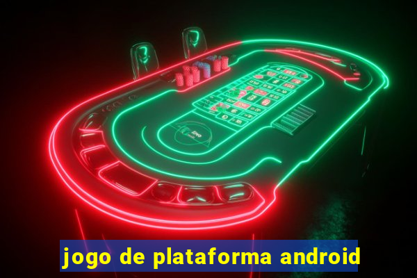 jogo de plataforma android