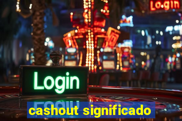 cashout significado